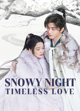 مسلسل Snowy Night Timeless Love موسم 1 حلقة 2